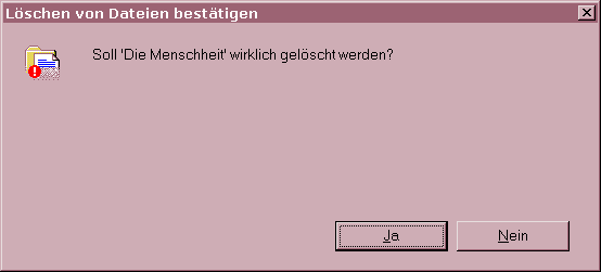 Der Rechner bietet an, die Menschheit zu löschen